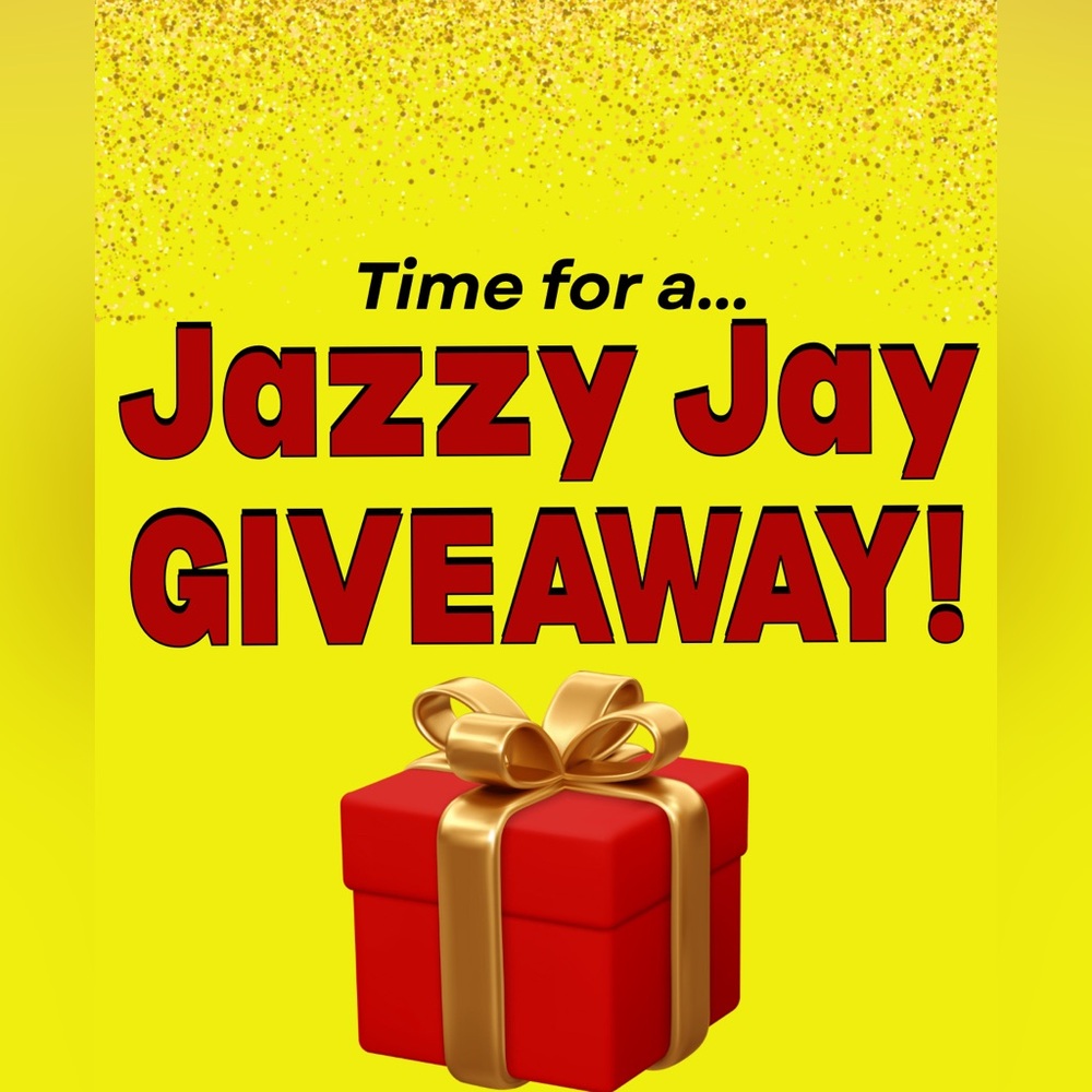 It’s a JAZZY JAY GIVEAWAY!!!